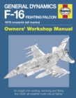 General Dynamics F-16 Fighting Falcon Owners' Workshop Manual : 1978 onwards (all marks) - Book