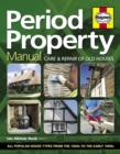 Period Property Manual : Care & repair of old houses - Book