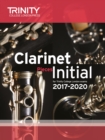 Trinity College London: Clarinet Exam Pieces Initial 2017 - 2020 (score & part) - Book