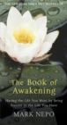 The Book of Awakening : Having the Life You Want By Being Present in the Life You Have - Book