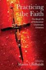 Practicing the Faith : The Ritual Life of Pentecostal-Charismatic Christians - eBook