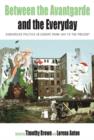Between the Avant-garde and the Everyday : Subversive Politics in Europe from 1957 to the Present - Book