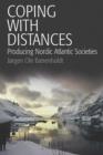 Coping with Distances : Producing Nordic Atlantic Societies - Book