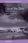 Fire in the Dark : Telling Gypsiness in North East England - Book