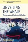 Unveiling the Whale : Discourses on Whales and Whaling - Book