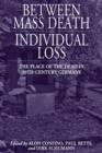 Between Mass Death and Individual Loss : The Place of the Dead in Twentieth-Century Germany - Book