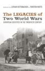 The Legacies of Two World Wars : European Societies in the Twentieth Century - Book