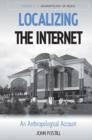 Localizing the Internet : An Anthropological Account - Book