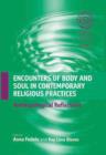 Encounters of Body and Soul in Contemporary Religious Practices : Anthropological Reflections - eBook