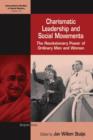 Charismatic Leadership and Social Movements : The Revolutionary Power of Ordinary Men and Women - eBook