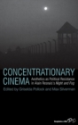 Concentrationary Cinema : Aesthetics as Political Resistance in Alain Resnais's <I>Night and Fog</I> - Book