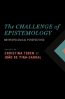 The Challenge of Epistemology : Anthropological Perspectives - Book