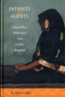 Patients and Agents : Mental Illness, Modernity and Islam in Sylhet, Bangladesh - Book