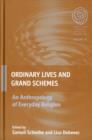 Ordinary Lives and Grand Schemes : An Anthropology of Everyday Religion - Book