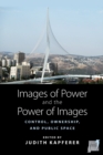 Images of Power and the Power of Images : Control, Ownership, and Public Space - Book