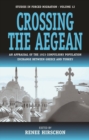 Crossing the Aegean : An Appraisal of the 1923 Compulsory Population Exchange between Greece and Turkey - Renee Hirschon
