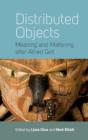 Distributed Objects : Meaning and Mattering After Alfred Gell - Book