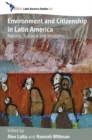 Environment and Citizenship in Latin America : Natures, Subjects and Struggles - Book