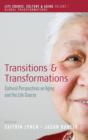 Transitions and Transformations : Cultural Perspectives on Aging and the Life Course - Book