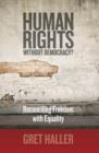 Human Rights Without Democracy? : Reconciling Freedom with Equality - eBook
