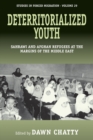 Deterritorialized Youth : Sahrawi and Afghan Refugees at the Margins of the Middle East - Book