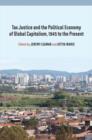 Tax Justice and the Political Economy of Global Capitalism, 1945 to the Present - Jeremy Leaman