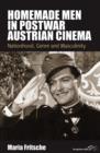 Homemade Men in Postwar Austrian Cinema : Nationhood, Genre and Masculinity - eBook