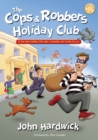 The Cops & Robbers Holiday Club : A five-day holiday club plan, complete and ready-to-run - Book