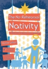 The No-Rehearsal Nativity : A church nativity resource with a difference - Book