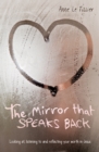 The Mirror That Speaks Back : Looking at, listening to and reflecting your worth in Jesus - Book