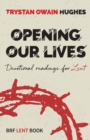 Opening Our Lives : Devotional readings for Lent - Book