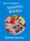 How to be Brilliant at Making Books : How to be Brilliant at Making Books - eBook