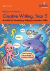 Brilliant Activities for Creative Writing, Year 5 : Activities for Developing Writing Composition Skills - Book