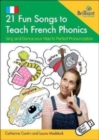 21 Fun Songs to Teach French Phonics  (Book and USB) : Sing and Dance your Way to Perfect Pronunciation - Book