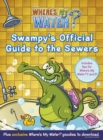 Where's My Water: Swampy's Official Guide to the Sewers - Book