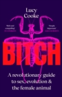 Bitch : A Revolutionary Guide to Sex, Evolution and the Female Animal - Book