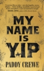My Name is Yip : A gold-rush adventure story of murder, friendship and redemption - Book