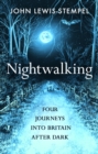 Nightwalking : Four Journeys into Britain After Dark - Book