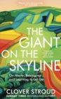 The Giant on the Skyline : On Home, Belonging and Learning to Let Go - Book