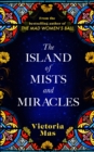 The Island of Mists and Miracles : From the bestselling author of The Mad Women’s Ball - Book