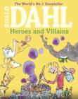 Roald Dahl's Heroes and Villains : A First Roald Dahl Treasury - Book