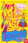 My Brilliant Life and Other Disasters - Book