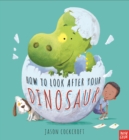 How to Look After Your Dinosaur - Book