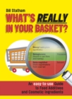 What's Really in Your Basket? : An Easy to Use Guide to Food Additives & Cosmetic Ingredients - eBook