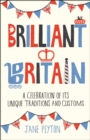 Brilliant Britain : A Celebration of its Unique Traditions and Customs - eBook