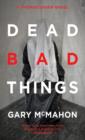 Dead Bad Things : A Thomas Usher Novel - Book
