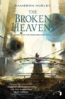 The Broken Heavens : BOOK III OF THE WORLDBREAKER SAGA - Book
