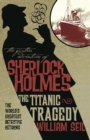 Further Adventures of Sherlock Holmes: The Titanic Tragedy - eBook