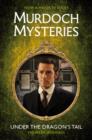 Murdoch Mysteries - Under the Dragon's Tail - Book