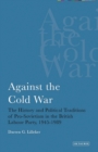 Against the Cold War : The History and Political Traditions of Pro-Sovietism in the British Labour Party, 1945-1989 - eBook